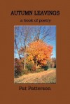 Autumn Leavings: A Book of Poetry - Pat Patterson