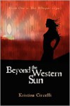 Beyond the Western Sun (The Whisper Legacy, #1) - Kristina Circelli