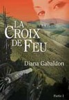 La Croix de feu - Partie 1 (Le cercle de pierre, #5) - Diana Gabaldon