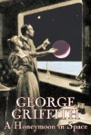 A Honeymoon in Space - George Griffith