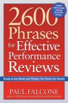 2600 Phrases for Effective Performance Reviews: Ready-to-Use Words and Phrases That Really Get Results - Paul Falcone