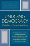 Undoing Democracy: The Politics of Electoral Caudillismo - David Close, Kalowatie Deonandan, Elvira Cuadra, David R. Dye, Katherine Hoyt, Karen Kampwirth, Andrxe9s Pxe9rez-Baltodano, Salvador Marti Puig