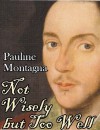 Not Wisely but Too Well (The Stuff of Dreams #1) - Pauline Montagna