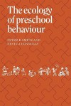 The Ecology of Preschool Behaviour - Peter K. Smith, Kevin J. Connolly