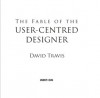 The Fable of the User-Centered Designer - David Travis