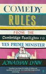 Comedy Rules: From the Cambridge Footlights to Yes Prime Minister - Jonathan Lynn