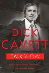 Talk Show: Confrontations, Pointed Commentary, and Off-Screen Secrets - Dick Cavett