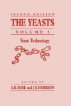 The Yeasts: Yeast Technology - Anthony H. Rose, J. Stewart Harrison