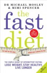 The Fast Diet: The secret of intermittent fasting - lose weight, stay healthy, live longer - Michael Mosley, Mimi Spencer