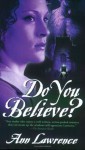 Do You Believe? - Ann Lawrence