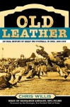 Old Leather: An Oral History of Early Pro Football in Ohio, 1920-1935 - Chris Willis, Head Of Willis