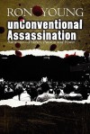 Unconventional Assassination: Baltimore-Politics, Passion and Power - Ron Young