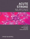 Acute Stroke Nursing - Jane Williams, Lin Perry, Caroline Watkins