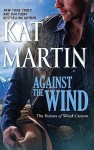 Against the Wind (The Raines of Wind Cayon #1) - Kat Martin