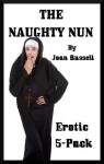 The Naughty Nun: Erotic 5-Pack - Explicit Erotica - Joan Russell