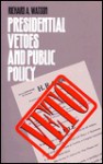 Presidential Vetoes & Pub Policy - Richard Abernathy Watson