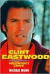 Clint Eastwood: Hollywood's Loner - Michael Munn