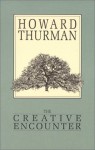 The Creative Encounter - Howard Thurman