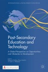 Post-Secondary Education and Technology: A Global Perspective on Opportunities and Obstacles to Development - Rebecca A. Clothey, Stacy Austin-Li, John C. Weidman