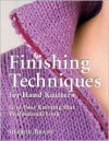 Finishing Techniques for Hand Knitters: Give Your Knitting that Professional Look - Sharon Brant