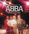 From ABBA to Mamma Mia!: The Official Book - Carl Magnus Palm, Anders Hanser, Benny, Agnetha, Anni-Frid