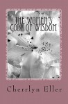 The Women's Code of Wisdom: Transforming Today's Woman - Cherrlyn Eller