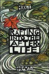 Rafting Into the After-Life - Mikhail Horowitz