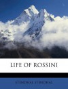 Life of Rossini - Stendhal, Richard N. Coe