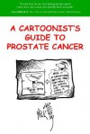 A Cartoonist's Guide to Prostate Cancer - Paul Miller