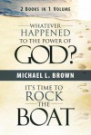 Whatever Happened to the Power of God?/It's Time to Rock the Boat - Michael L. Brown