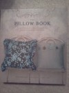 The Pillow Book: Over 25 Simple-To-Sew Patterns For Every Room And Every Mood - Shannon Okey, Gemma Comas