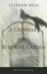 A Crowbar in the Buddhist Garden - Stephen Reid