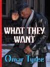 What They Want - Omar Tyree