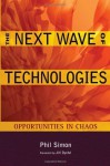 The Next Wave of Technologies: Opportunities from Chaos - Phil Simon, Jill Dyché