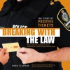 Breaking With the Law: The Story of Positive Tickets - Ward Clapham, Stephen R. Covey