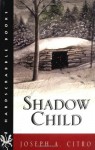 Shadow Child (Hardscrabble Books-Fiction of New England) - Joseph A. Citro