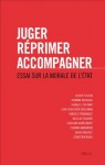 Juger, réprimer, accompagner: Essai sur la morale de l'Etat (PHILO.GENER.) (French Edition) - Didier Fassin, Sarah Mazouz, Chowra Makaremi, Carolina Kobelinsky, Nicolas Fischer, Fabrice Fernandez, Jean-Sébastien Eideliman, Isabelle Coutant, Yasmine Bouagga, Sébastien Roux