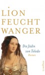 Die Jüdin von Toledo - Lion Feuchtwanger