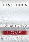 Not Until You Part VIII: Not Until You Love - Roni Loren