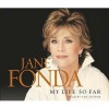 My Life So Far - Jane Fonda