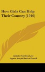 How Girls Can Help Their Country (1916) - Juliette Gordon Low, Robert Baden-Powell, Agnes Smyth Baden-Powell