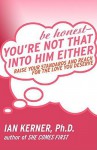 Be Honest--You're Not That Into Him Either - Ian Kerner