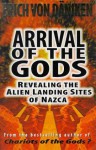 Arrival of the Gods: Revealing the Alien Landing Sites at Nazca - Erich Von Daniken