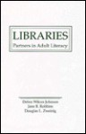 Libraries: Partners in Adult Literacy - Deborah Johnson, Douglas L. Zweizig, Jane Robbins