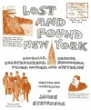 Lost and Found New York: Oddballs, Heroes, Heartbreakers, Scoundrels, Thugs, Mayors, and Mysteries - James Stevenson