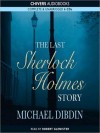 The Last Sherlock Holmes Story (MP3 Book) - Michael Dibdin, Robert Glenister
