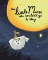 The Little Moose Who Couldn't Go to Sleep - Willy Claflin, James Stimson