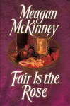 Fair is the Rose - Meagan McKinney