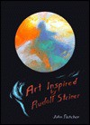 Art Inspired by Rudolf Steiner - John Fletcher