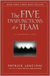 The Five Dysfunctions of a Team: A Leadership Fable - Patrick Lencioni